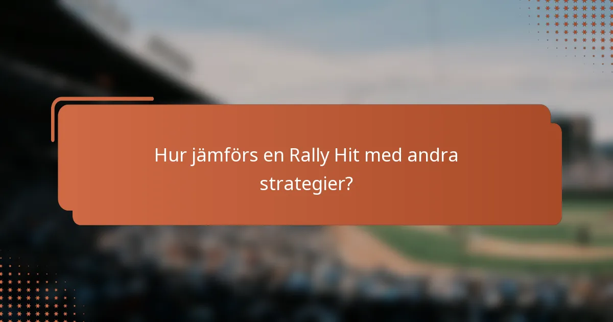 Hur jämförs en Rally Hit med andra strategier?