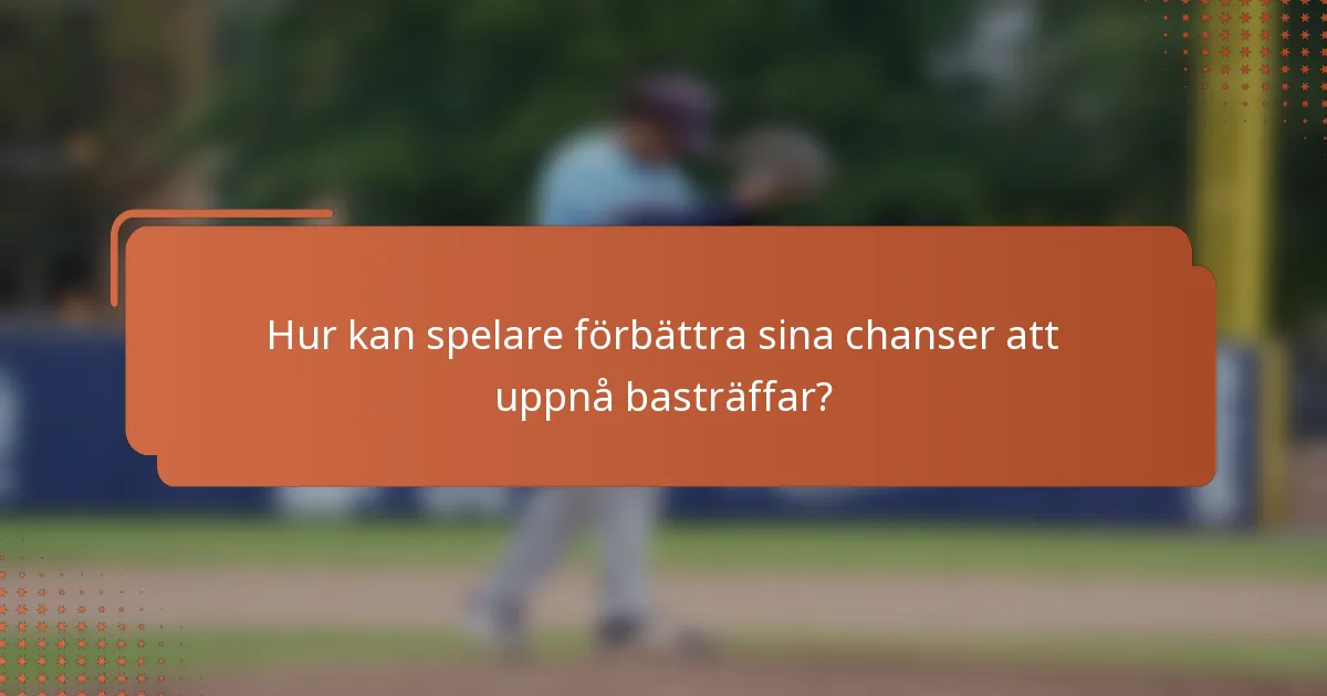 Hur kan spelare förbättra sina chanser att uppnå basträffar?