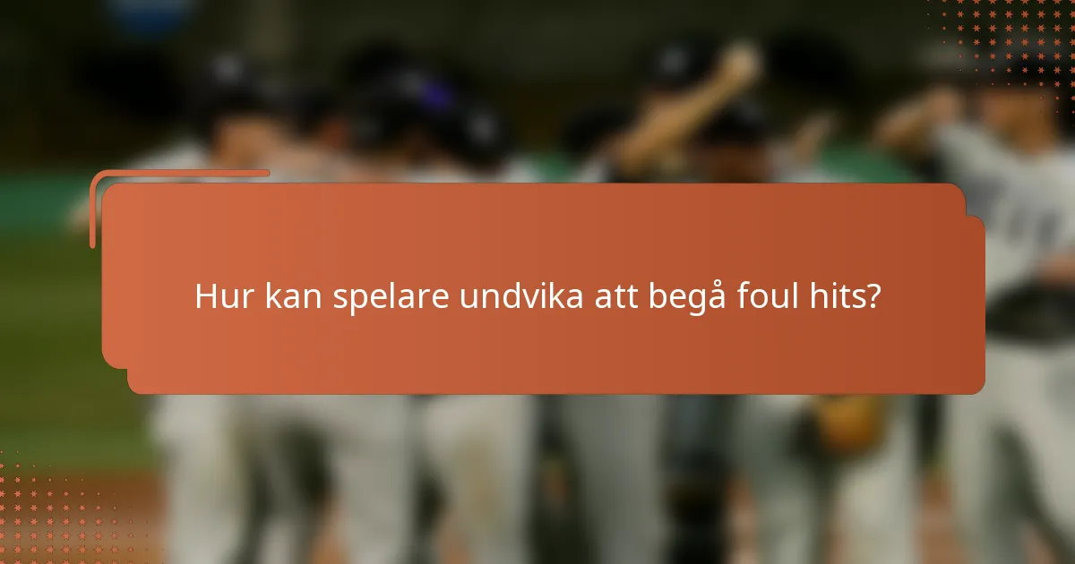 Hur kan spelare undvika att begå foul hits?
