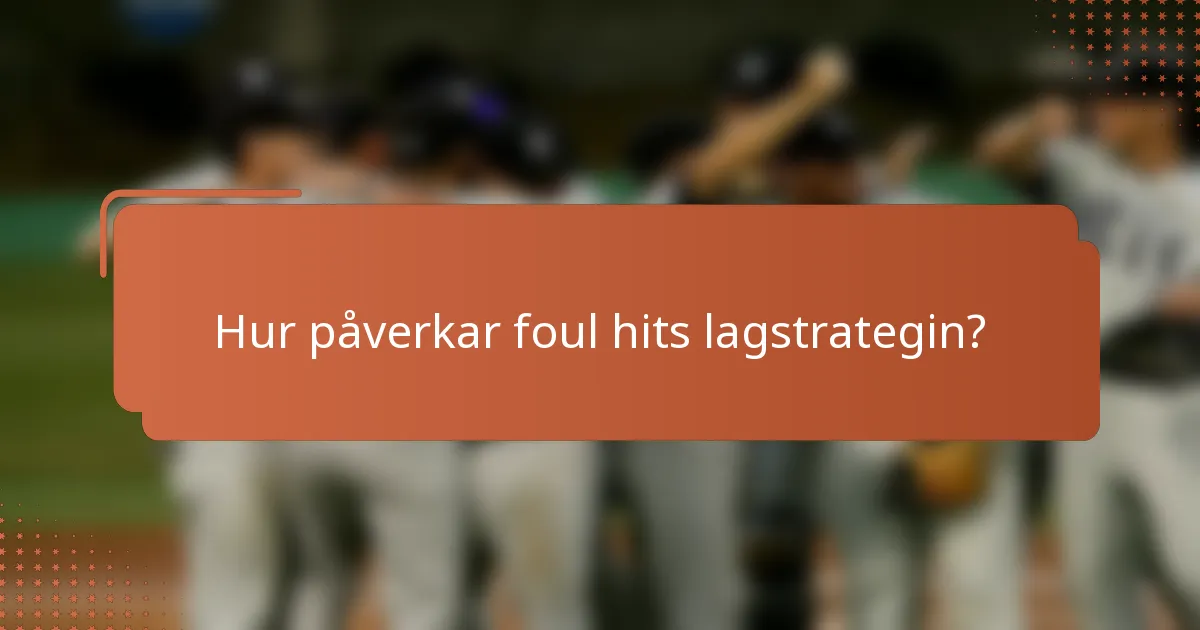 Hur påverkar foul hits lagstrategin?