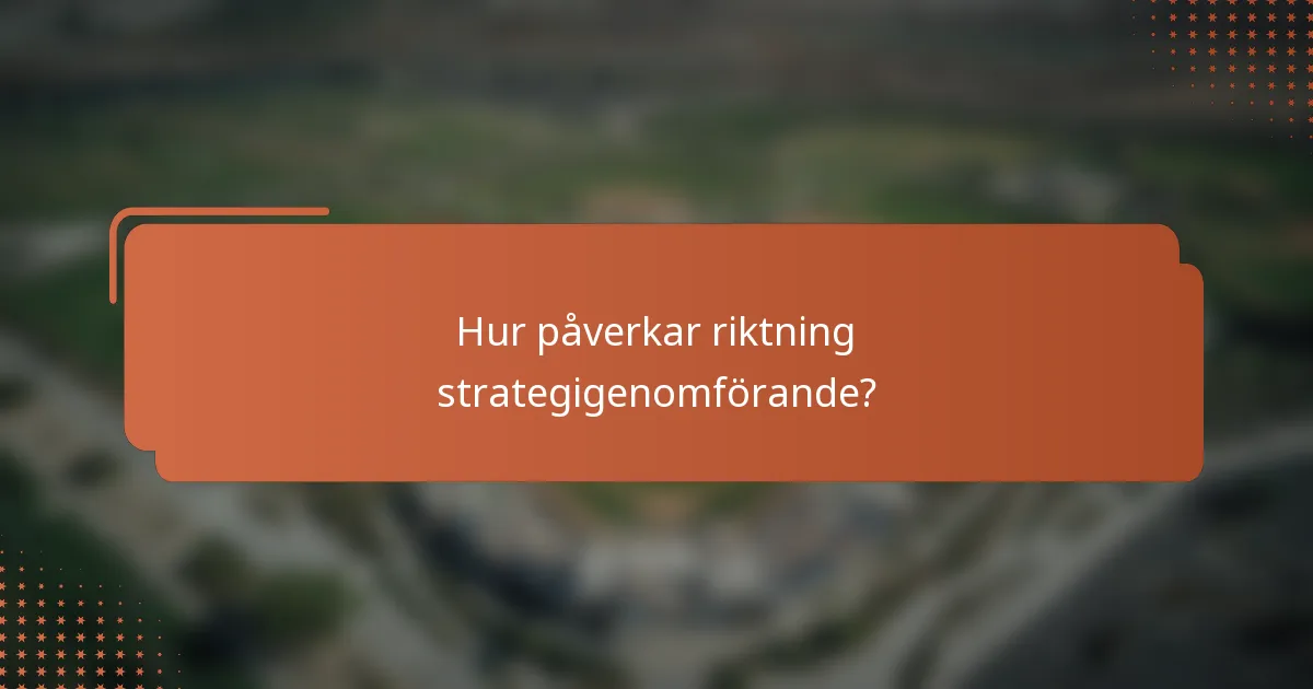 Hur påverkar riktning strategigenomförande?