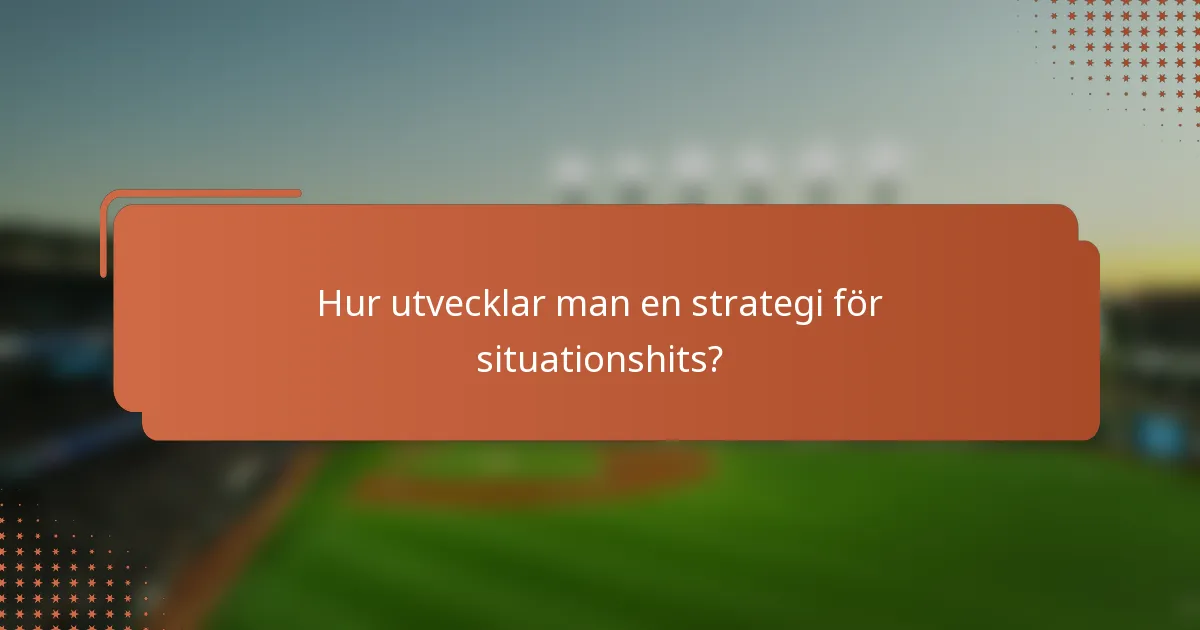Hur utvecklar man en strategi för situationshits?
