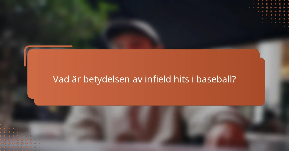 Vad är betydelsen av infield hits i baseball?