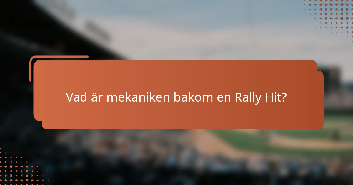 Vad är mekaniken bakom en Rally Hit?