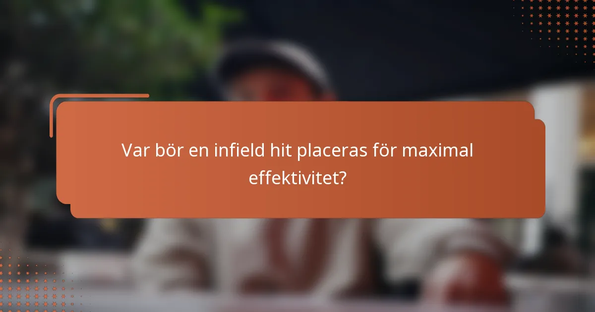 Var bör en infield hit placeras för maximal effektivitet?