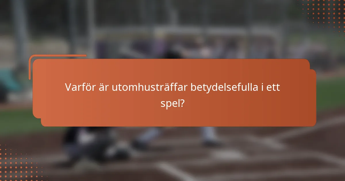 Varför är utomhusträffar betydelsefulla i ett spel?