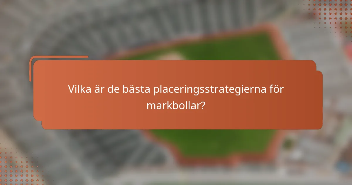 Vilka är de bästa placeringsstrategierna för markbollar?